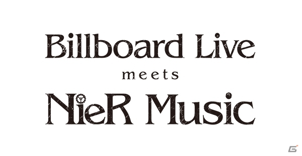 「NieR」シリーズの音楽ライブ「Billboard Live meets NieR Music」が5月11日・12日に開催決定！の画像1