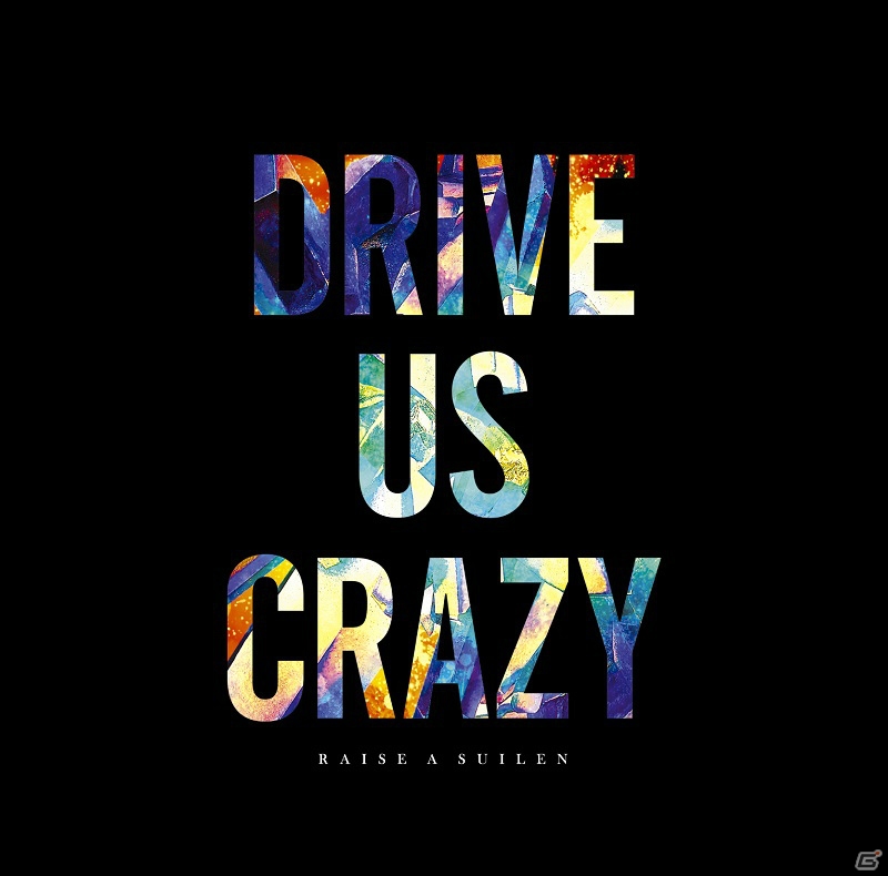RAISE A SUILENの4th Single「DRIVE US CRAZY」が発売！初回生産分にはライブの最速先行抽選申込券が封入の画像1