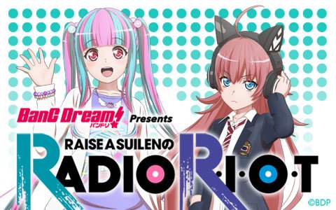 ラジオ番組「BanG Dream! Presents RAISE A SUILENのRADIO R・I・O・T」がニッポン放送で4月6日より放送開始！