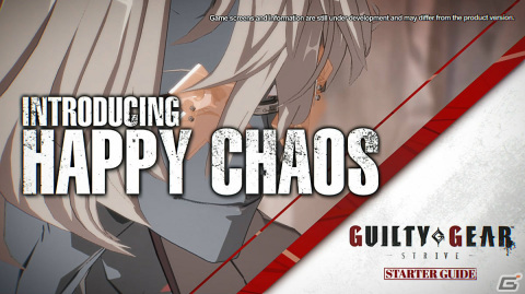「GUILTY GEAR -STRIVE-」ハッピーケイオスのバトルスタイルや基本戦術を紹介する動画「スターターガイド」が公開！の画像1