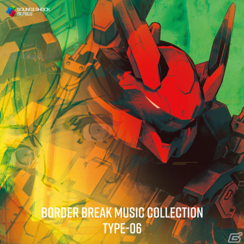 「BORDER BREAK MUSIC COLLECTION TYPE-06」が8月10日に発売！チップチューン・アレンジやミツヨロイド楽曲などを収録する最終盤の画像1