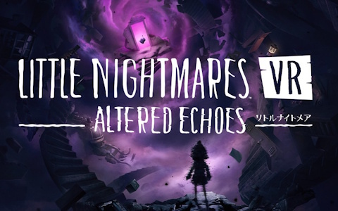 「リトルナイトメア」シリーズ初のVRゲーム「リトルナイトメアVR Altered Echoes」が4月26日に発売！VRならではの没入感と恐怖体験に注目