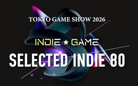 「東京ゲームショウ2026」のインディーゲーム出展支援企画「SELECTED INDIE 80」のスポンサーが決定