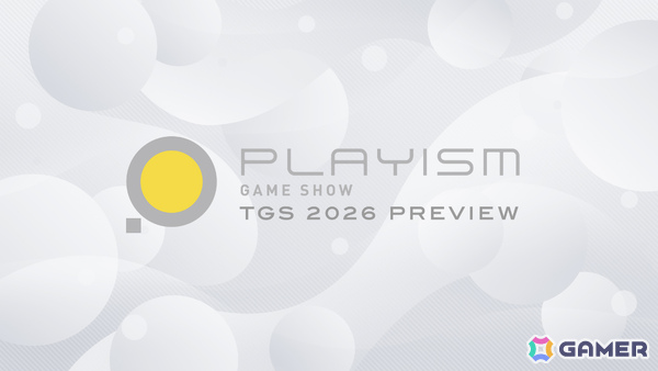 「PLAYISM GAME SHOW: TGS 2026 Preview」が9月10日19時30分より配信！初公開を含む全11タイトルの出展情報をお届けの画像1