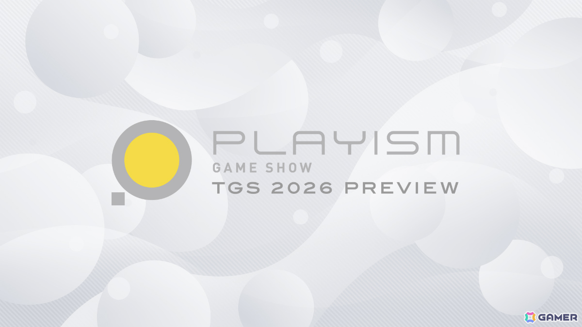 「PLAYISM GAME SHOW: TGS 2026 Preview」が9月10日19時30分より配信！初公開を含む全11タイトルの出展情報をお届けの画像